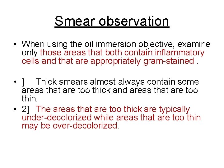 Smear observation • When using the oil immersion objective, examine only those areas that