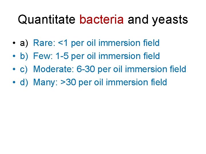 Quantitate bacteria and yeasts • • a) b) c) d) Rare: <1 per oil