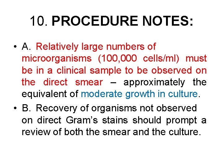 10. PROCEDURE NOTES: • A. Relatively large numbers of microorganisms (100, 000 cells/ml) must
