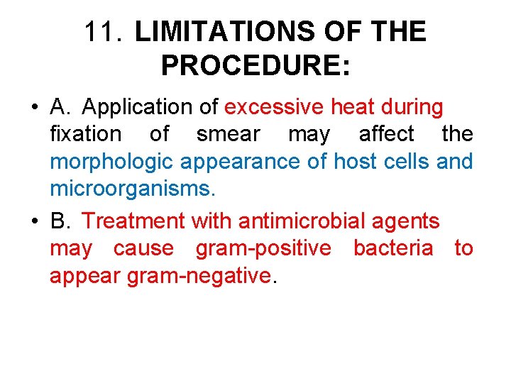 11. LIMITATIONS OF THE PROCEDURE: • A. Application of excessive heat during fixation of