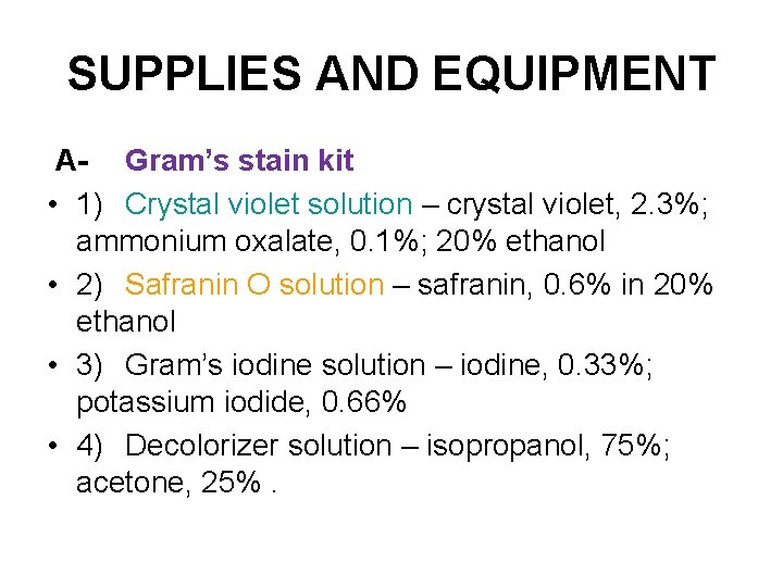 SUPPLIES AND EQUIPMENT A- Gram’s stain kit • 1) Crystal violet solution – crystal