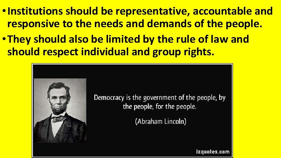  • Institutions should be representative, accountable and responsive to the needs and demands