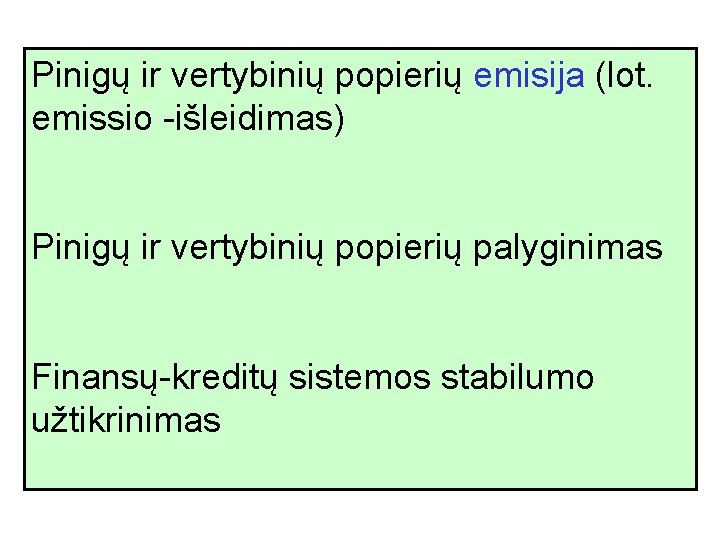 Pinigų ir vertybinių popierių emisija (lot. emissio -išleidimas) Pinigų ir vertybinių popierių palyginimas Finansų-kreditų