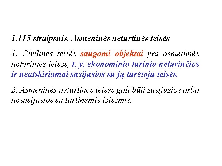 1. 115 straipsnis. Asmeninės neturtinės teisės 1. Civilinės teisės saugomi objektai yra asmeninės neturtinės