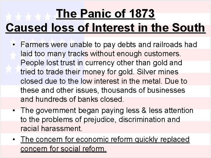 The Panic of 1873 Caused loss of Interest in the South • Farmers were