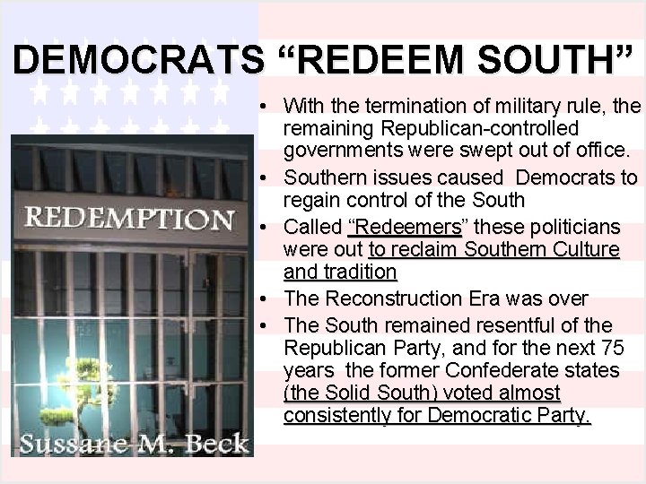 DEMOCRATS “REDEEM SOUTH” • With the termination of military rule, the remaining Republican-controlled governments