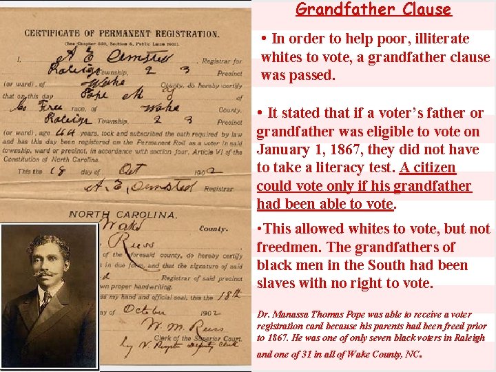 Grandfather Clause • In order to help poor, illiterate whites to vote, a grandfather