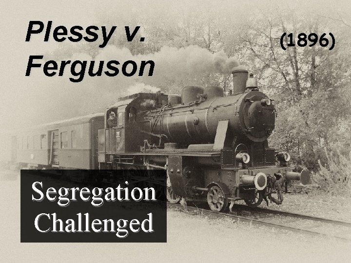 Plessy v. Ferguson Segregation Challenged (1896) 