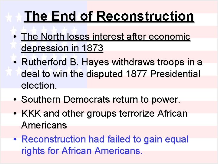 The End of Reconstruction • The North loses interest after economic depression in 1873