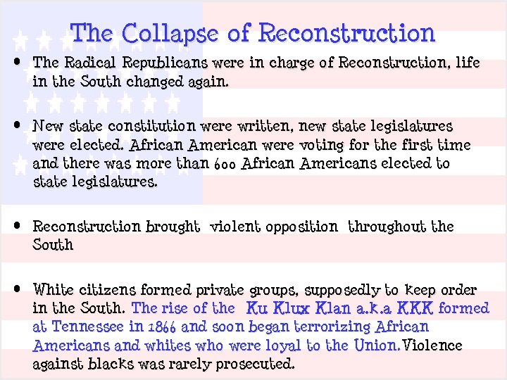 The Collapse of Reconstruction • The Radical Republicans were in charge of Reconstruction, life