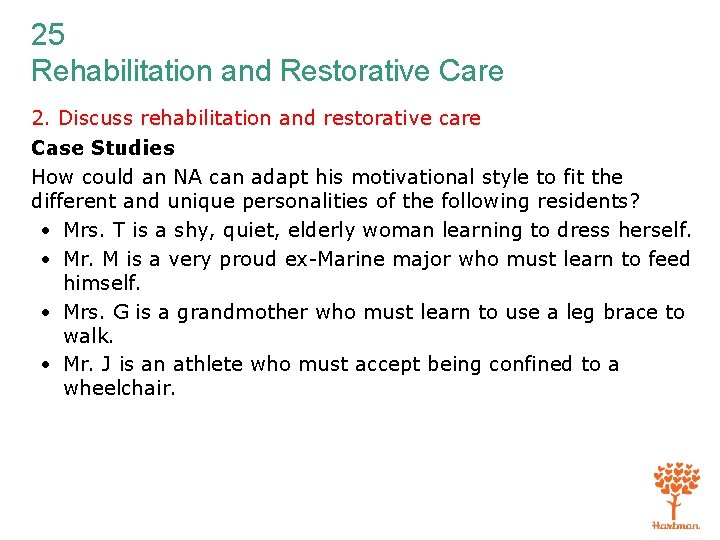 25 Rehabilitation and Restorative Care 2. Discuss rehabilitation and restorative care Case Studies How