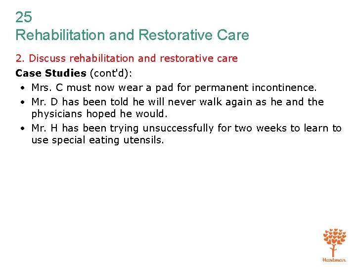 25 Rehabilitation and Restorative Care 2. Discuss rehabilitation and restorative care Case Studies (cont'd):