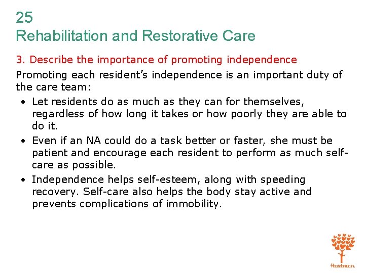 25 Rehabilitation and Restorative Care 3. Describe the importance of promoting independence Promoting each