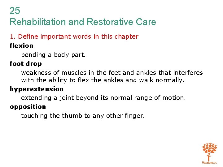 25 Rehabilitation and Restorative Care 1. Define important words in this chapter flexion bending