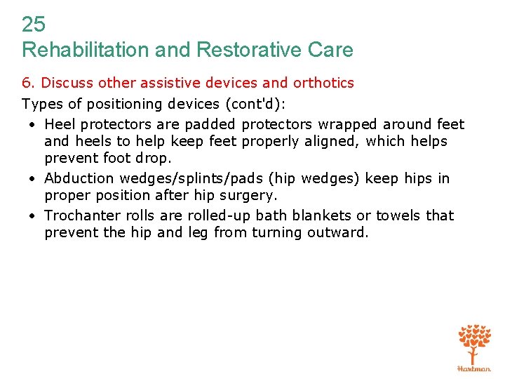 25 Rehabilitation and Restorative Care 6. Discuss other assistive devices and orthotics Types of
