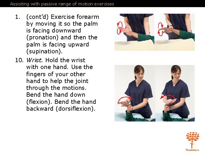 Assisting with passive range of motion exercises 1. (cont’d) Exercise forearm by moving it