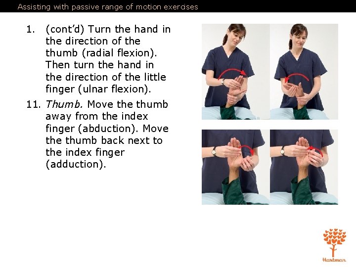 Assisting with passive range of motion exercises 1. (cont’d) Turn the hand in the