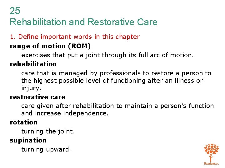 25 Rehabilitation and Restorative Care 1. Define important words in this chapter range of