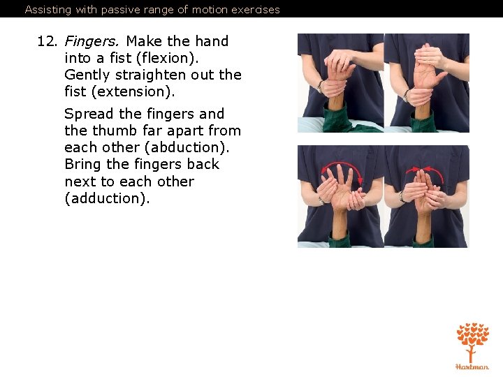 Assisting with passive range of motion exercises 12. Fingers. Make the hand into a