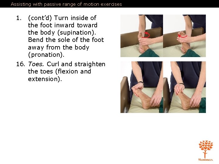 Assisting with passive range of motion exercises 1. (cont’d) Turn inside of the foot