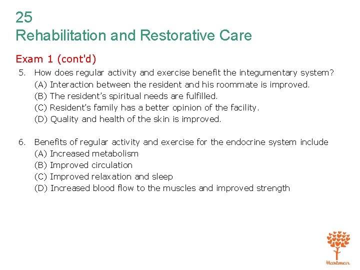 25 Rehabilitation and Restorative Care Exam 1 (cont'd) 5. How does regular activity and