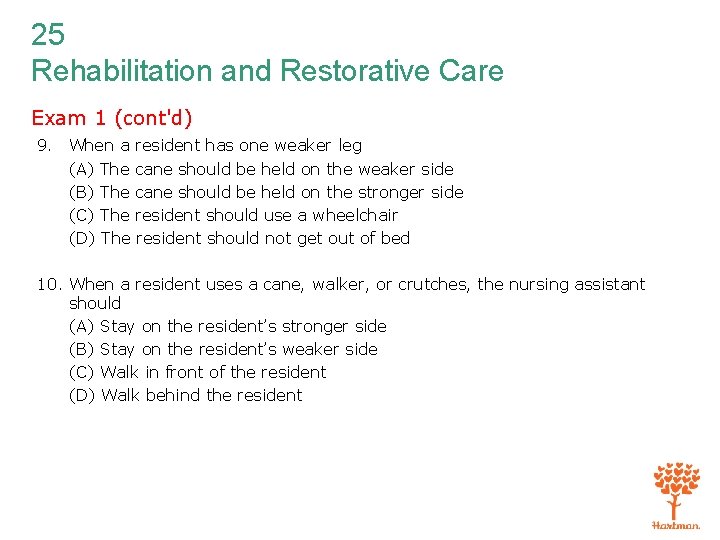 25 Rehabilitation and Restorative Care Exam 1 (cont'd) 9. When a resident has one