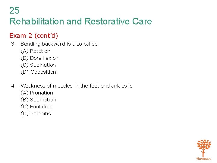 25 Rehabilitation and Restorative Care Exam 2 (cont’d) 3. Bending backward is also called