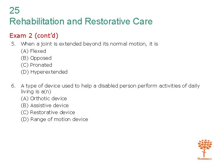 25 Rehabilitation and Restorative Care Exam 2 (cont’d) 5. When a joint is extended
