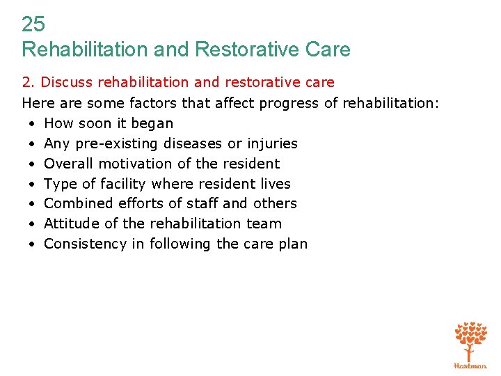 25 Rehabilitation and Restorative Care 2. Discuss rehabilitation and restorative care Here are some