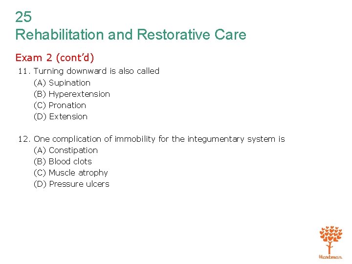 25 Rehabilitation and Restorative Care Exam 2 (cont’d) 11. Turning downward is also called