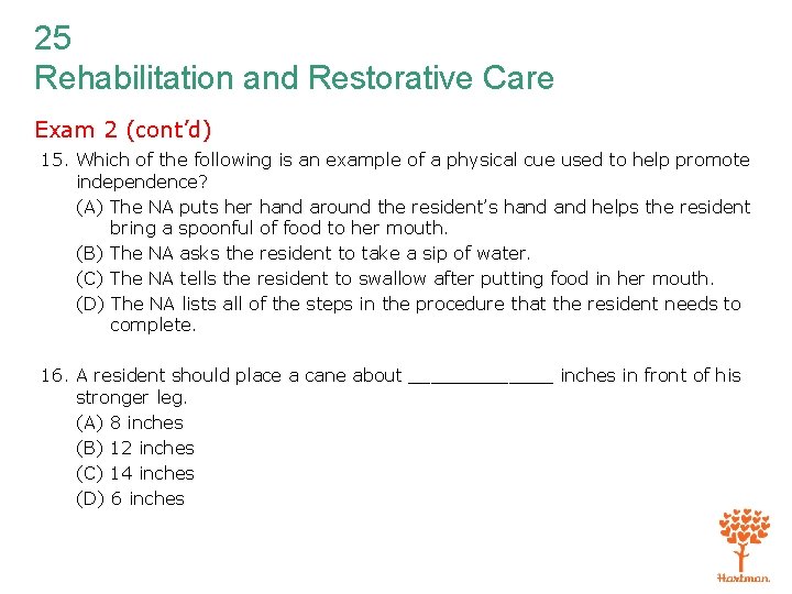 25 Rehabilitation and Restorative Care Exam 2 (cont’d) 15. Which of the following is