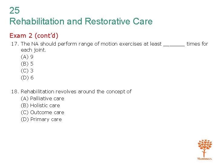 25 Rehabilitation and Restorative Care Exam 2 (cont’d) 17. The NA should perform range