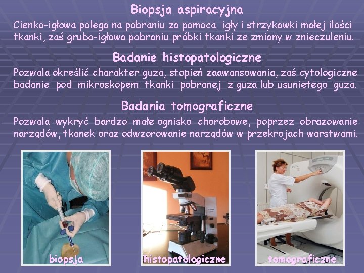 Biopsja aspiracyjna Cienko-igłowa polega na pobraniu za pomocą igły i strzykawki małej ilości tkanki,