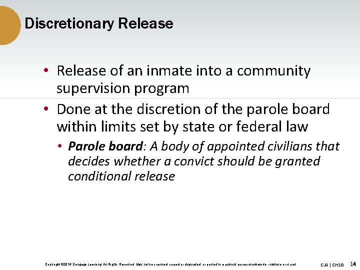 Discretionary Release • Release of an inmate into a community supervision program • Done
