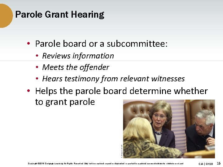 Parole Grant Hearing • Parole board or a subcommittee: • Reviews information • Meets