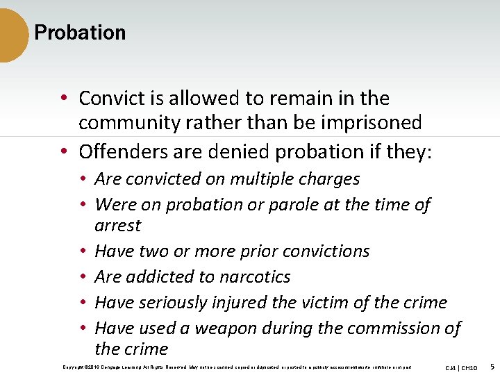 Probation • Convict is allowed to remain in the community rather than be imprisoned