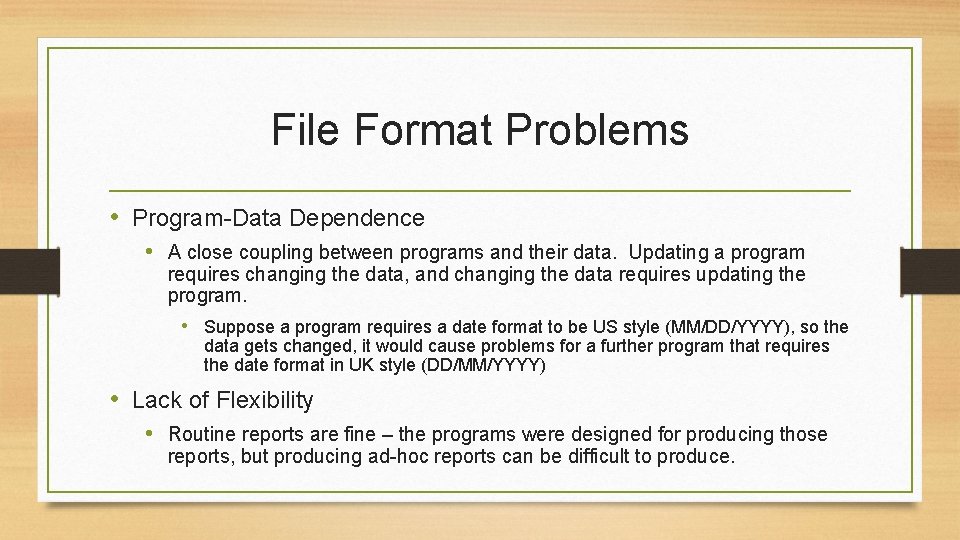 File Format Problems • Program-Data Dependence • A close coupling between programs and their