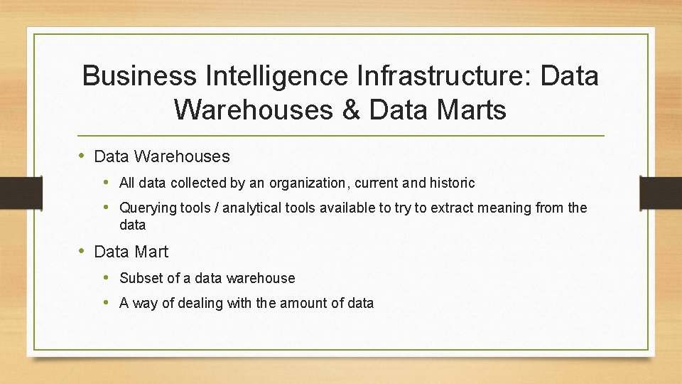 Business Intelligence Infrastructure: Data Warehouses & Data Marts • Data Warehouses • All data