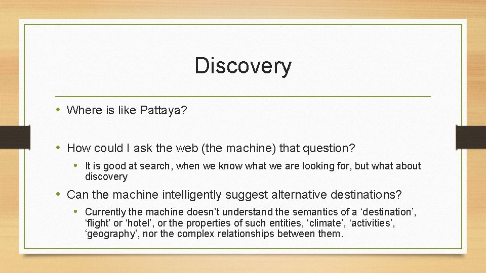 Discovery • Where is like Pattaya? • How could I ask the web (the