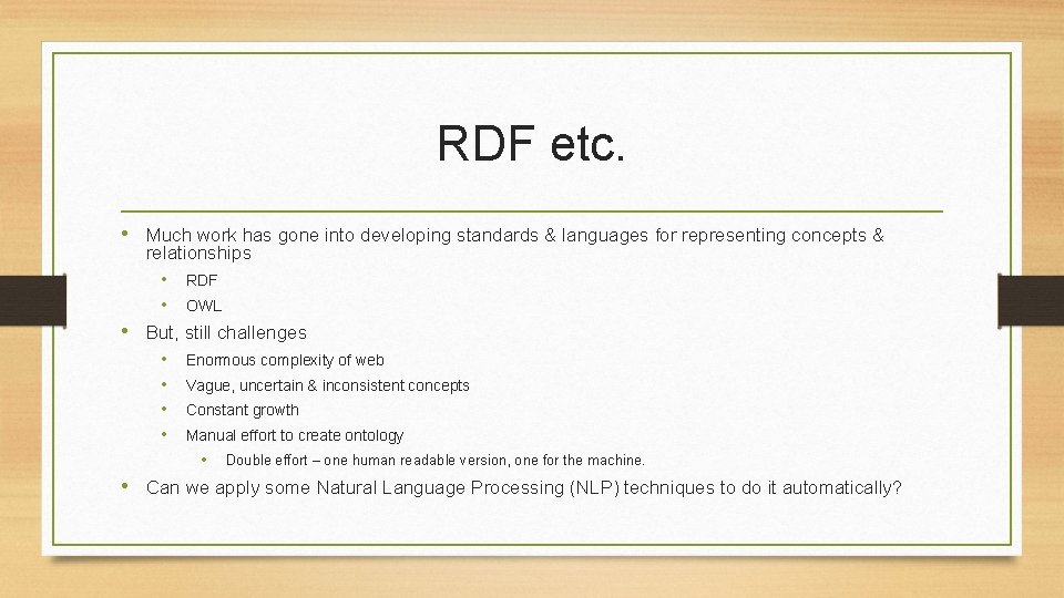 RDF etc. • Much work has gone into developing standards & languages for representing