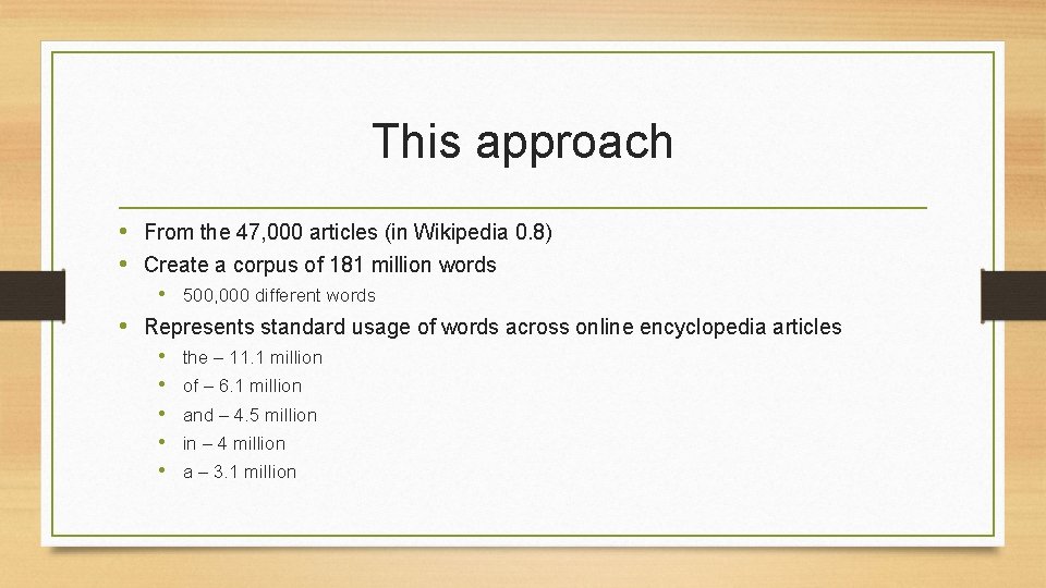 This approach • From the 47, 000 articles (in Wikipedia 0. 8) • Create