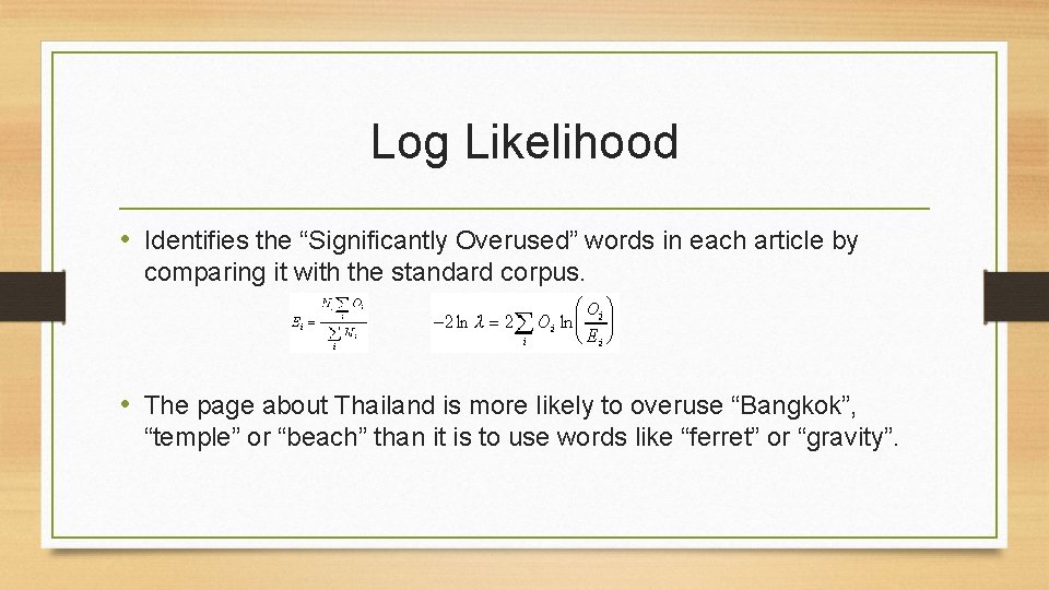 Log Likelihood • Identifies the “Significantly Overused” words in each article by comparing it