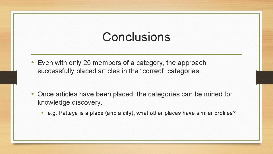 Conclusions • Even with only 25 members of a category, the approach successfully placed