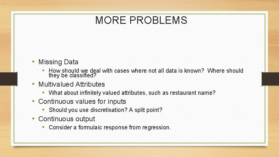 MORE PROBLEMS • Missing Data • How should we deal with cases where not