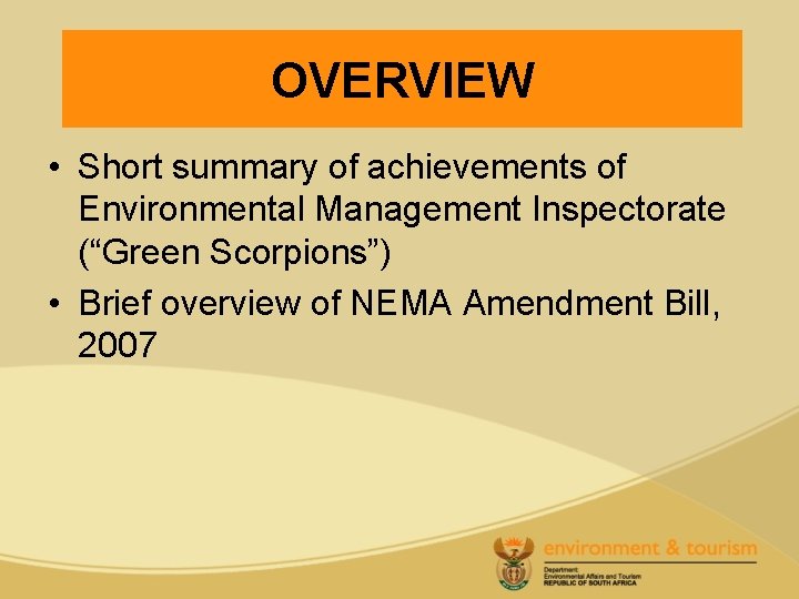 Overview OVERVIEW • Short summary of achievements of Environmental Management Inspectorate (“Green Scorpions”) •