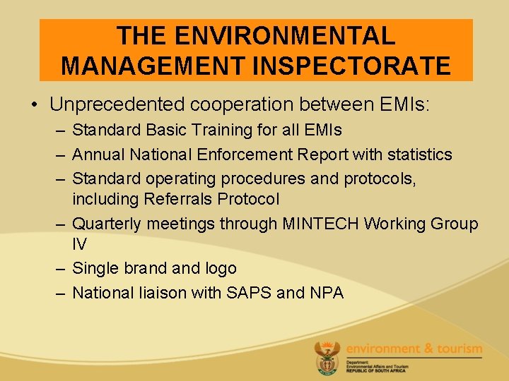 THE ENVIRONMENTAL Overview MANAGEMENT INSPECTORATE • Unprecedented cooperation between EMIs: – Standard Basic Training