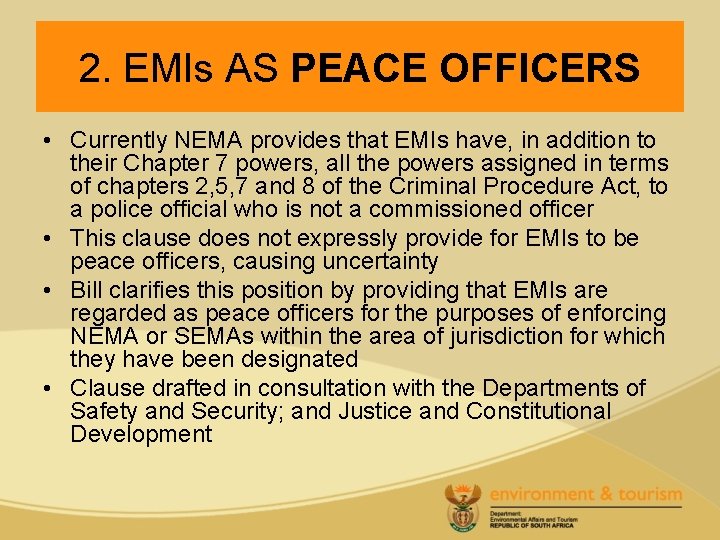 2. EMIs AS PEACE OFFICERS • Currently NEMA provides that EMIs have, in addition