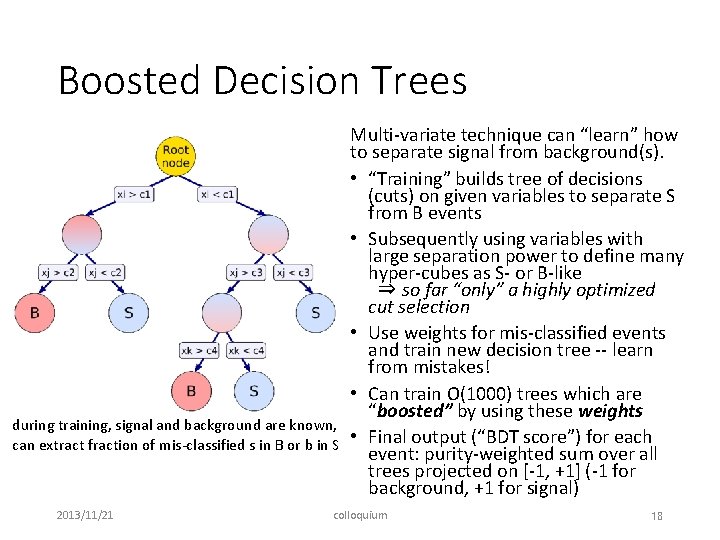 Boosted Decision Trees during training, signal and background are known, can extract fraction of