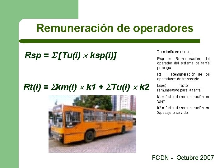 Remuneración de operadores Rsp = [Tu(i) ksp(i)] Rt(i) = km(i) k 1 + Tu(i)