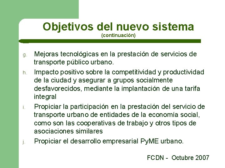 Objetivos del nuevo sistema (continuación) g. h. i. j. Mejoras tecnológicas en la prestación